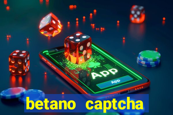 betano captcha security check